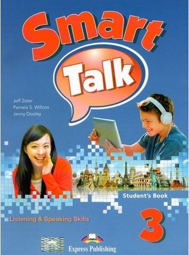 Jenny Dooley, Jeff Zeter, Pamela S.Willcox Smart Talk 3. Listening & Speaking skills.  Student's book.  