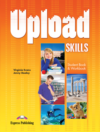 Virginia Evans, Jenny Dooley Upload Skills. Student's Book & Workbook.     