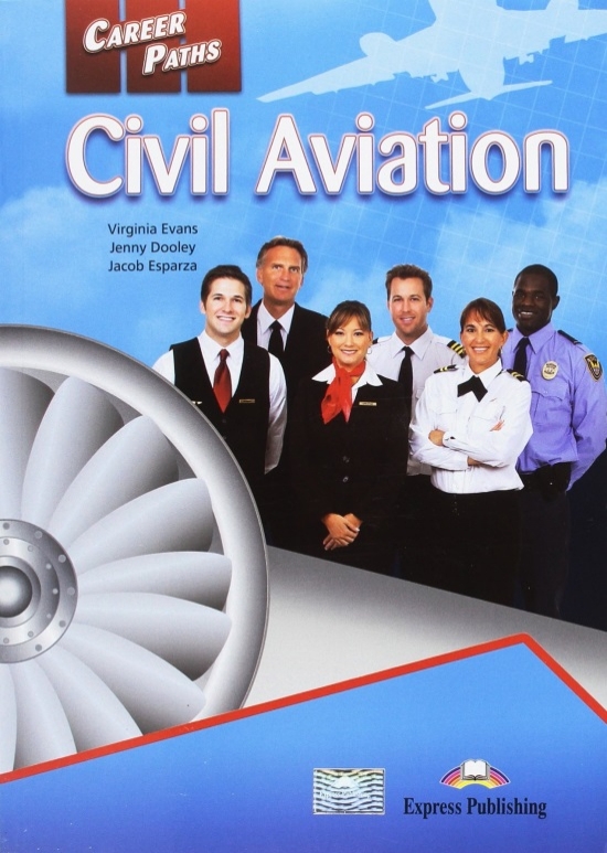 Virginia Evans, Jenny Dooley, Jacob Esparza Career Paths: Civil Aviation. Student's Book with cross-platform application.  (    ) 