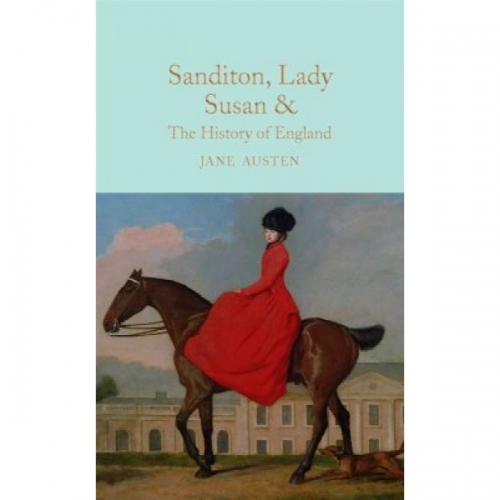 Jane Austen Sanditon, Lady Susan, & the History of England 