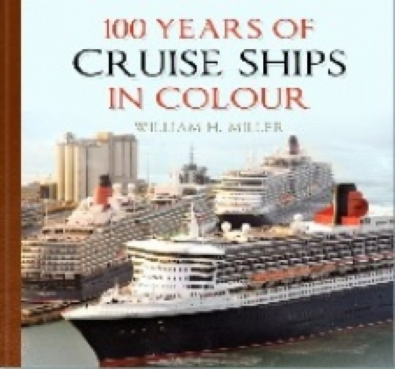 Miller, William H. 100 years of cruise ships in colour 