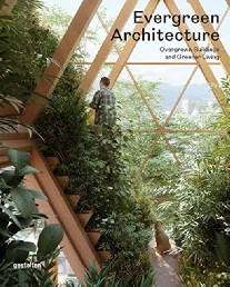 Gestalten Evergreen Architecture: Overgrown Buldings and Greener Living 