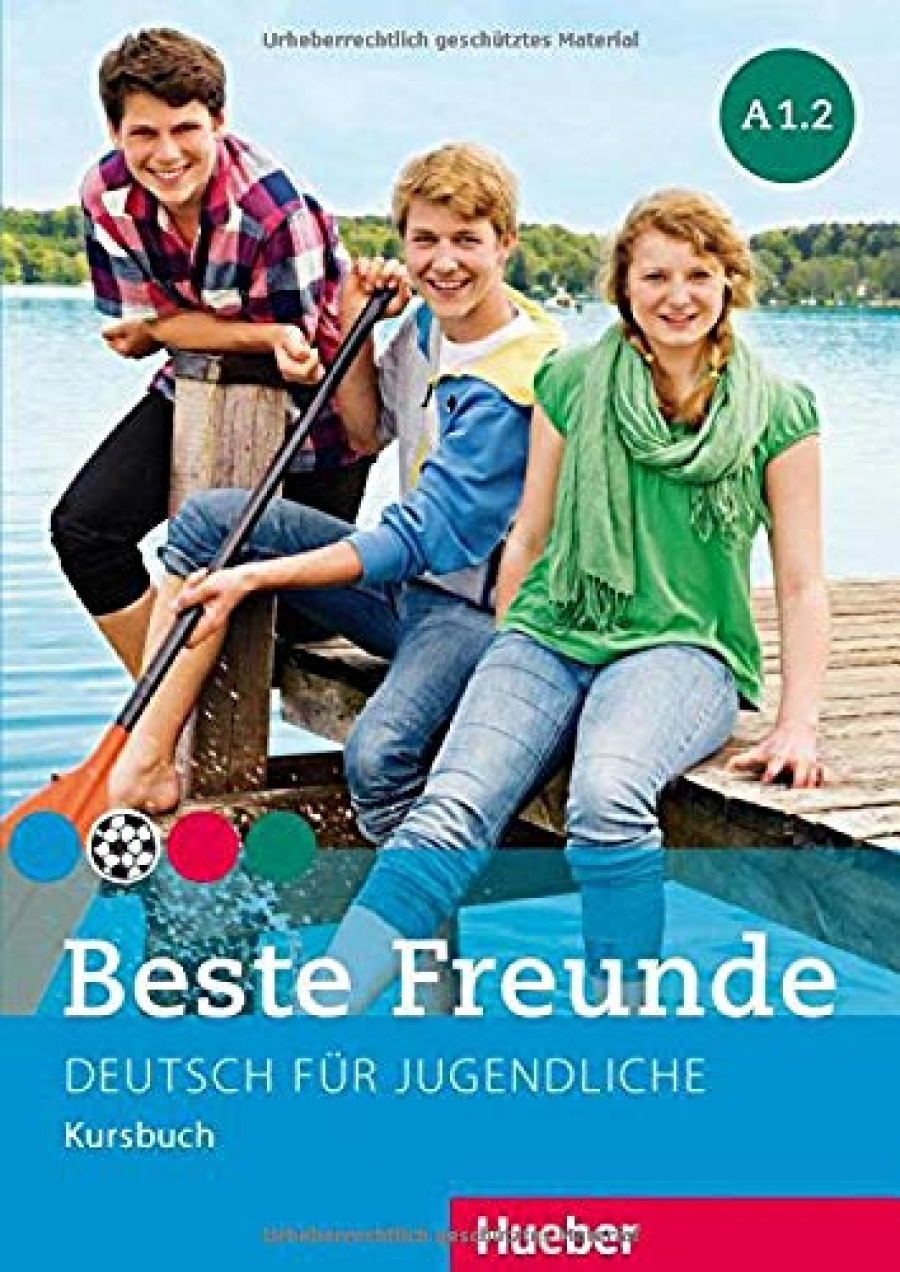 Manuela Georgiakaki, Christiane Seuthe, Elisabeth Graf-Riemann Beste Freunde A1.2 Deutsch fü.r Jugendliche. Deutsch als Fremdsprache. Kursbuch 