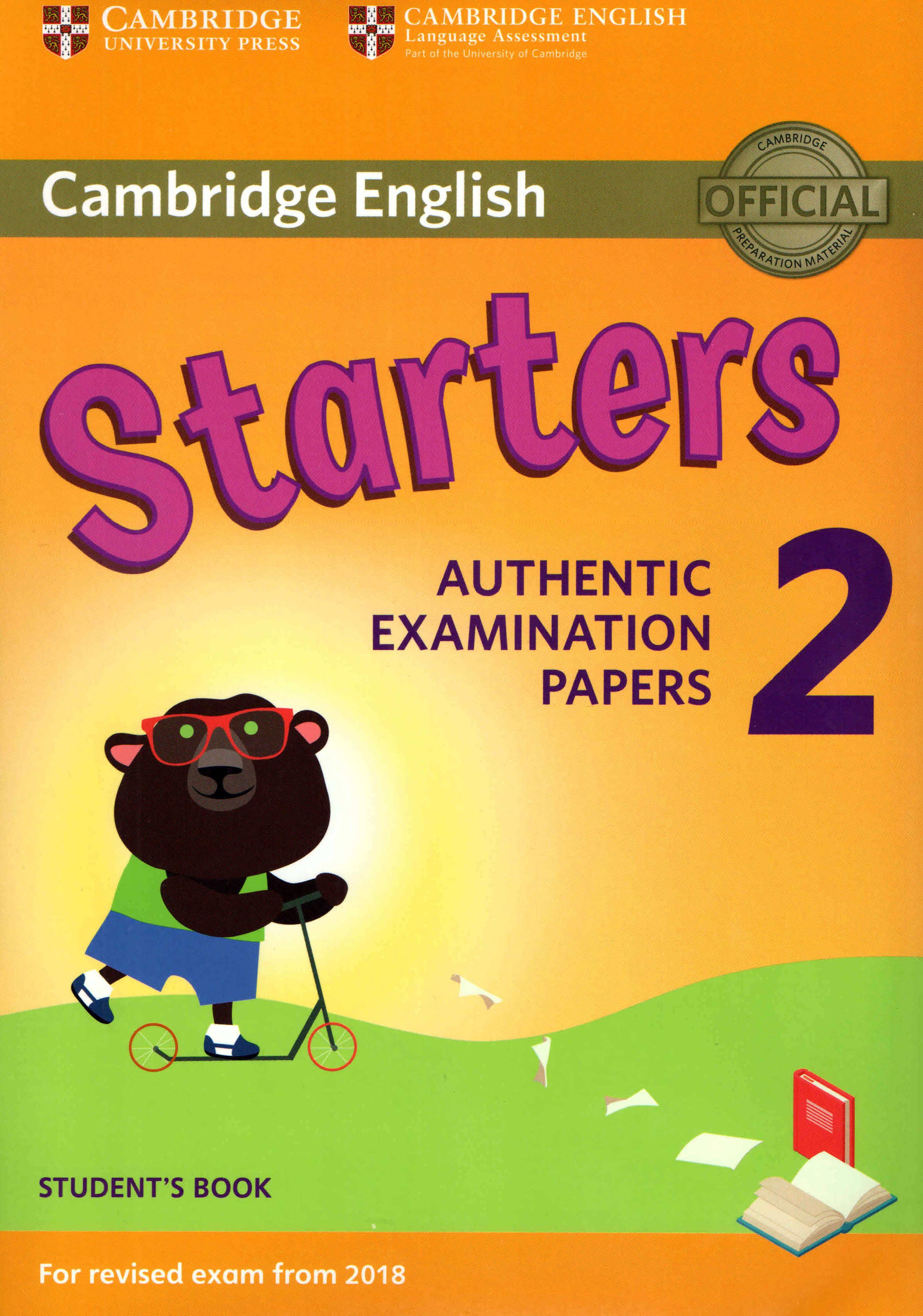 Cambridge English Young Learners 2 for Revised Exam from 2018. Starters Student's Book. Authentic Examination Papers 