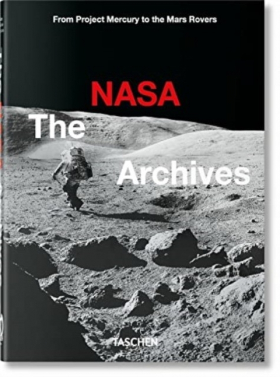 Roger, Bizony, Piers Chaikin, Andrew Launius The NASA Archives. 60 Years in Space. 40th Ed 