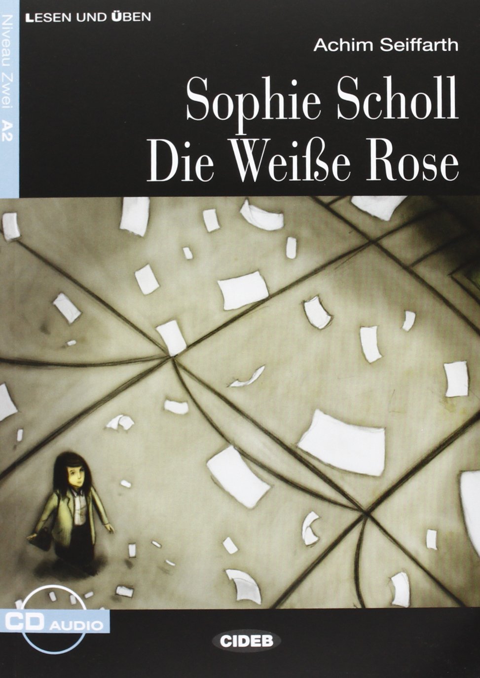 Achim Seiffarth Lesen und Uben Niveau Zwei (A2): Sophie Scholl - die WeiBe Rose + CD 