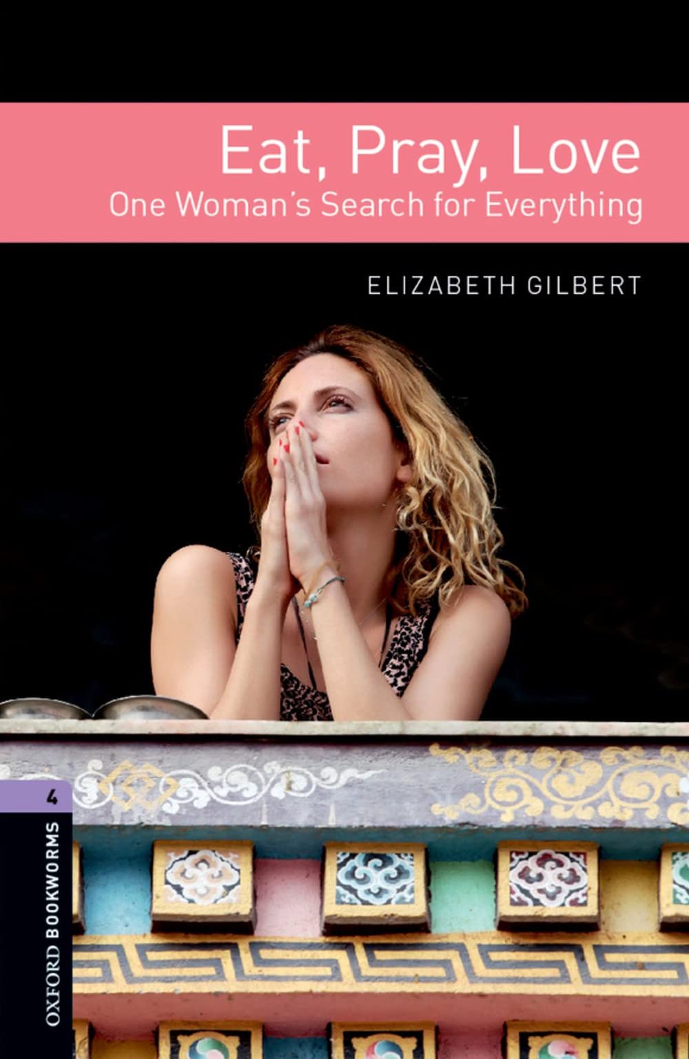 Elizabeth Gilbert, Rachel Bladon Oxford Bookworms Library: Stage 4: Eat Pray Love 