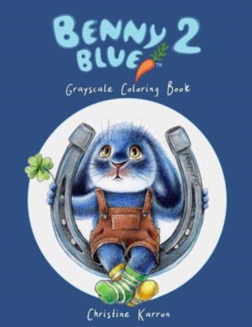 Christine Karron Benny Blue 2 Grayscale Coloring Book : 2 