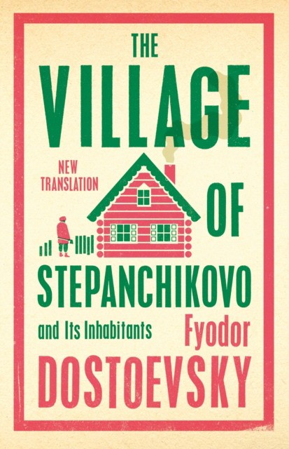 Dostoevsky Fyodor Village of stepanchikovo and its inhabitants 