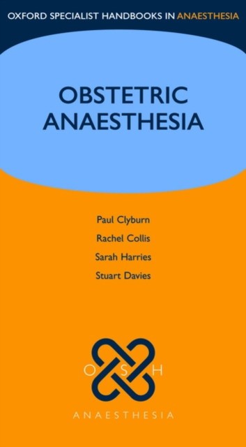 Clyburn Paul, Collis Rachel, Harries Sarah Obstetric Anaesthesia 