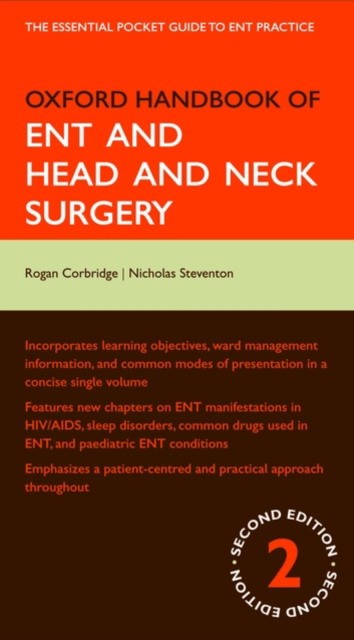 Corbridge Rogan, Steventon Nicholas Oxford Handbook of ENT and Head and Neck Surgery 