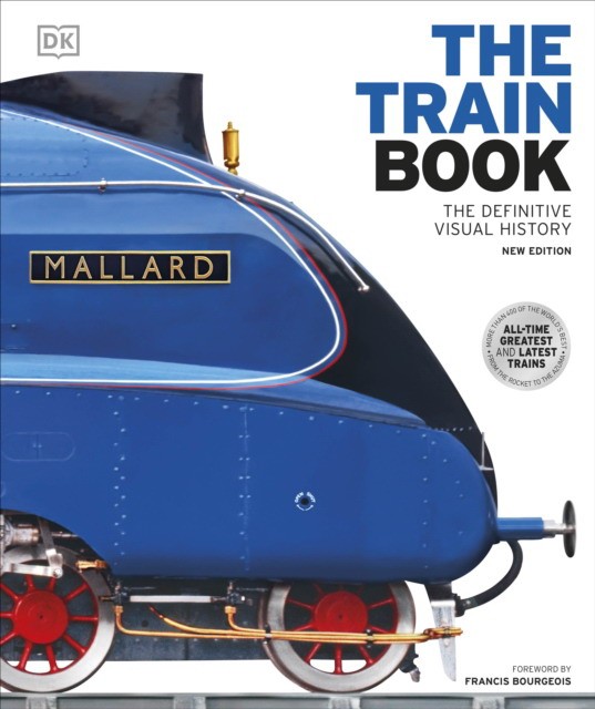 Dk The Train Book : The Definitive Visual History 