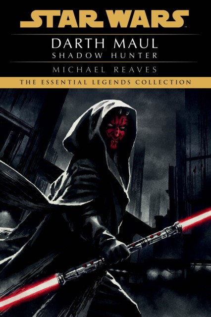 Reaves Michael Shadow Hunter: Star Wars Legends (Darth Maul) 
