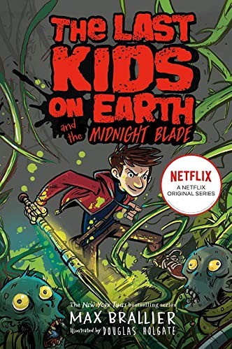 Max, Brallier Last kids on earth and the midnight blade 