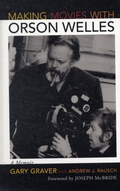 Gary, Graver Making movies with orson welles 