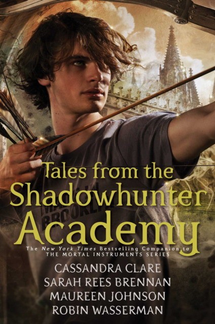 Clare Cassandra, Brennan Sarah Rees, Johnson Maure Tales from the Shadowhunter Academy 