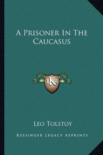 Tolstoy Leo A Prisoner in the Caucasus 