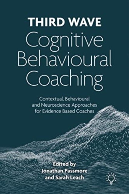 Sarah, Passmore, Jonathan Leach Third wave cognitive behavioural coaching 