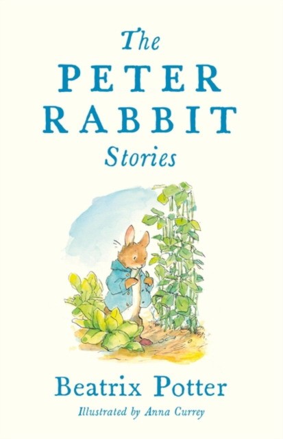 Potter Beatrix Peter Rabbit stories ; Illustrated by Anna Currey 