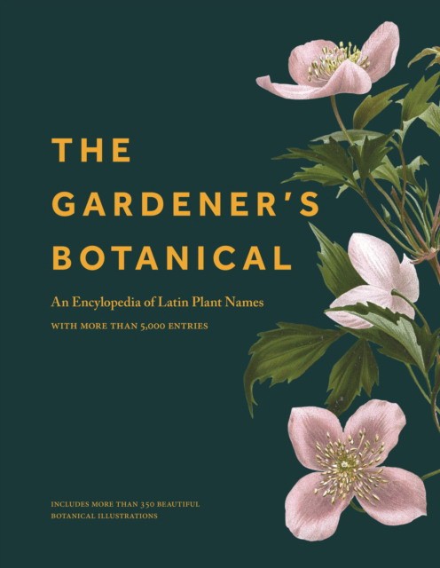 Bayton Ross The Gardener's Botanical: An Encyclopedia of Latin Plant Names - With More Than 5,000 Entries 