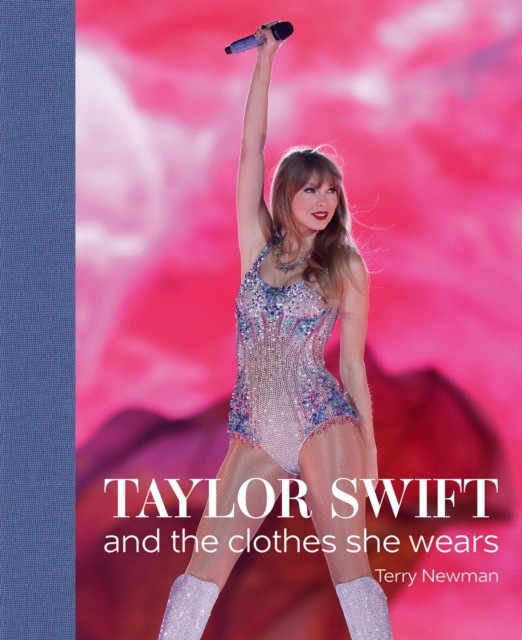 Terry Newman Taylor Swift : And the Clothes She Wears 