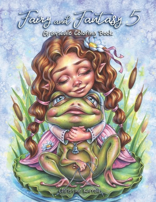 Christine, Karron, Christine ; Karron Fairy and Fantasy 5 Grayscale Coloring Book 