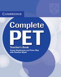 Rawdon Wyatt, Peter May, Emma Heyderman Complete PET Teacher's Book 