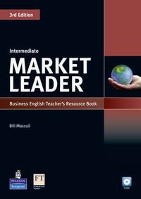David Cotton, David Falvey and Simon Kent Market Leader 3rd Edition Intermediate Teacher's Book with Test Master CD-ROM 