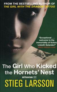 Stieg Larsson The Girl Who Kicked the Hornets' Nest 