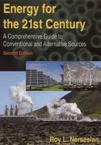 Roy L. Neresoam Energy for the 21st Century: A Comprehensive Guide to Conventional and Alternative Services 