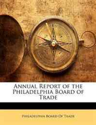 Annual Report of the Philadelphia Board of Trade 