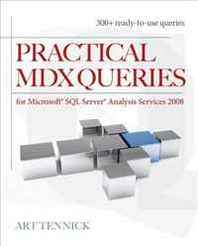 Art Tennick Practical MDX Queries: For Microsoft SQL Server Analysis Services 2008 
