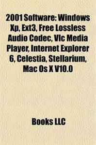 2001 Software: Windows Xp, Ext3, Free Lossless Audio Codec, Vlc Media Player, Internet Explorer 6, Celestia, Stellarium, Mac Os X V10.0 