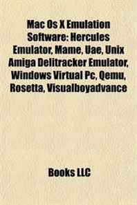 Mac Os X Emulation Software: Hercules Emulator, Mame, Uae, Unix Amiga Delitracker Emulator, Windows Virtual Pc, Qemu, Rosetta, Visualboyadvance 