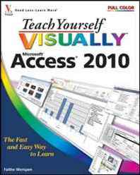 Faithe Wempen Teach Yourself Visually Access 2010 (Teach Yourself Visually (Tech)) 