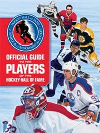 Official Guide to the Players of the Hockey Hall of Fame 