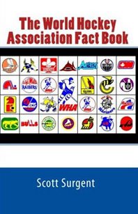 Scott Surgent The World Hockey Association Fact Book 