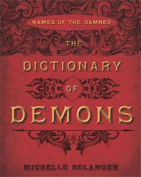 Michelle Belanger The Dictionary of Demons: Names of the Damned 