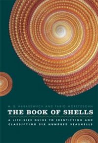 M. G. Harasewych, Fabio Moretzsohn The Book of Shells: A Life-Size Guide to Identifying and Classifying Six Hundred Seashells 