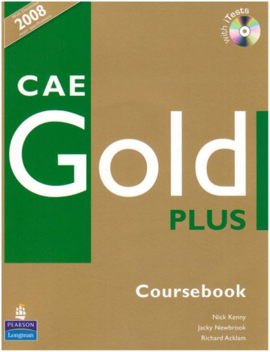 Araminta Crace, Nick Kenny, Judith Wilson, Richard Acklam, Jacky Newbrook CAE Gold Plus Coursebook with iTest CD-ROM 