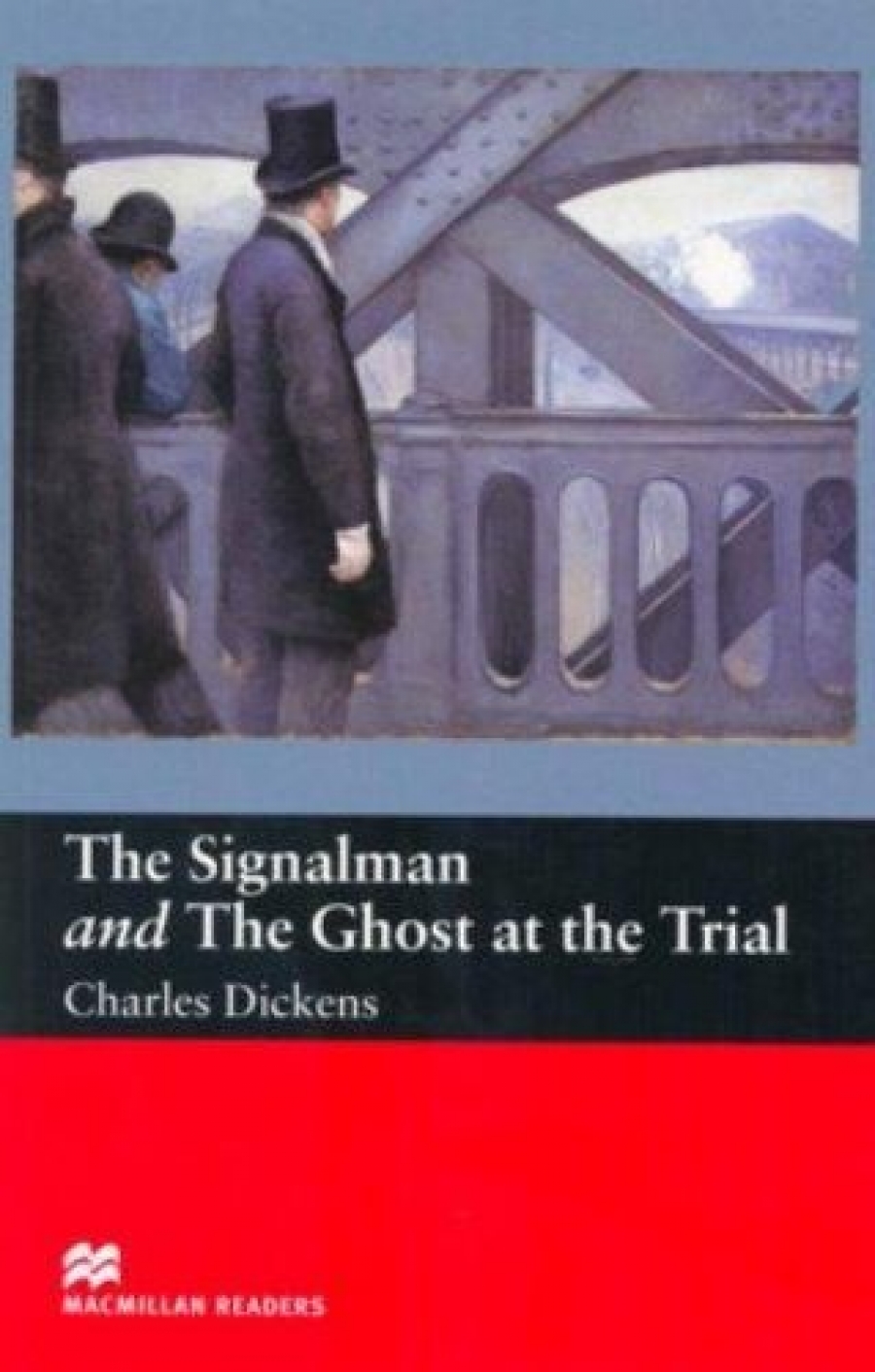 Charles Dickens, retold by F. H. Cornish The Signalman and The Ghost at the Trial 