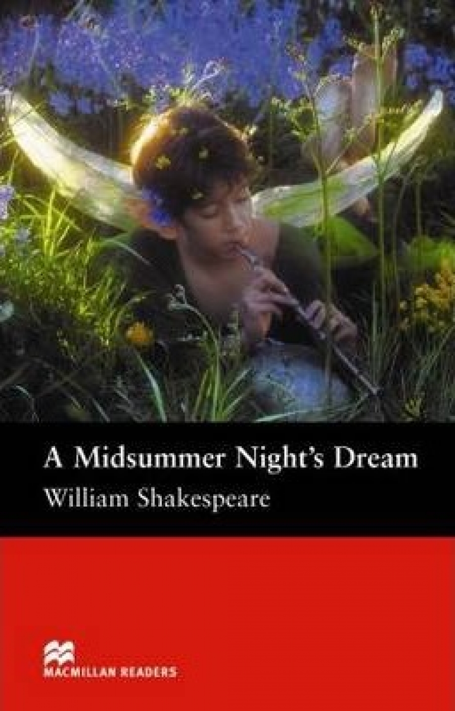 William Shakespeare, retold by Rachel Bladon A Midsummer Night's Dream 