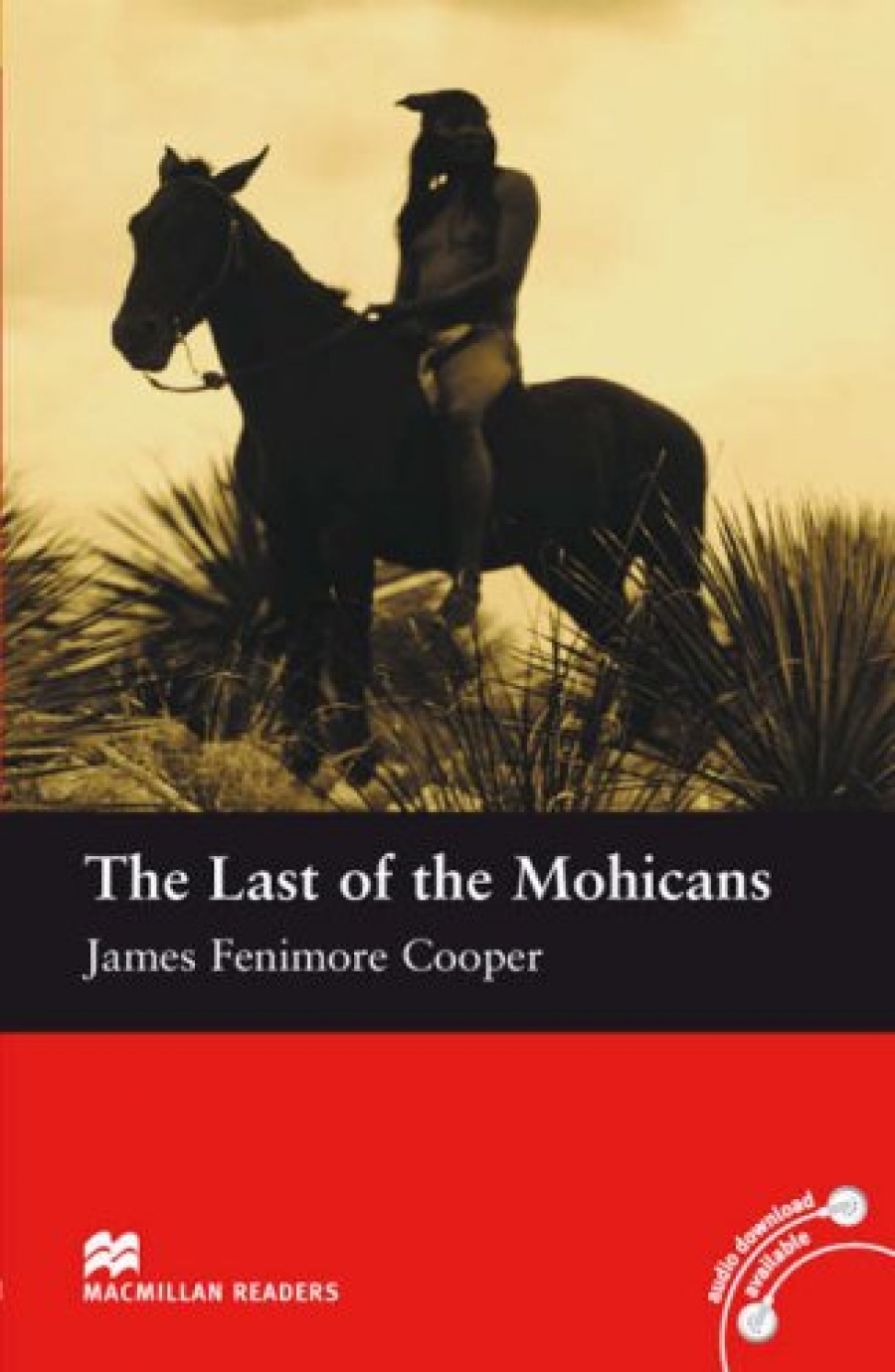James Fenimore Cooper, retold by John Escott The Last of the Mohicans 