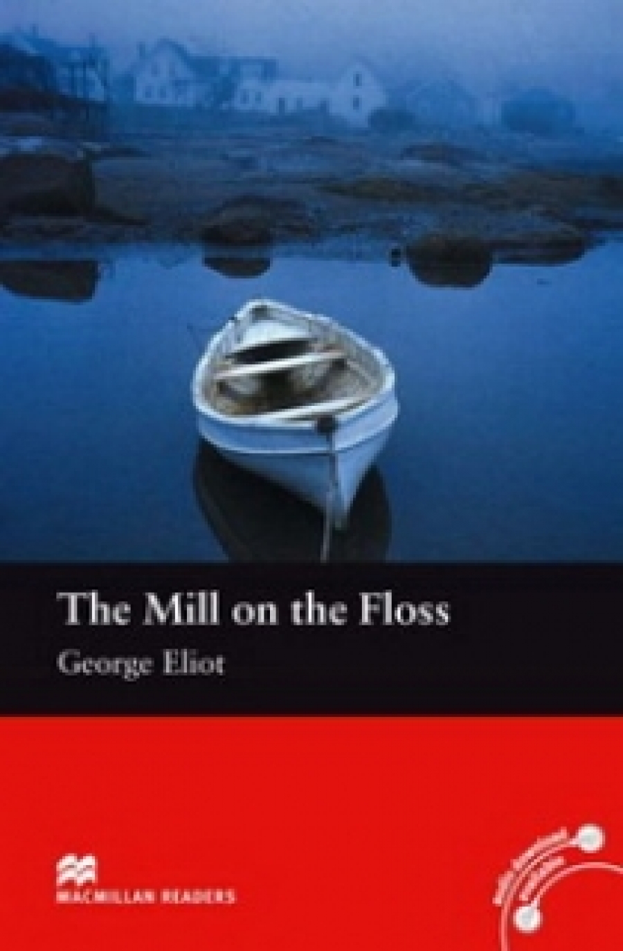George Eliot, retold by Florence Bell The Mill on the Floss 