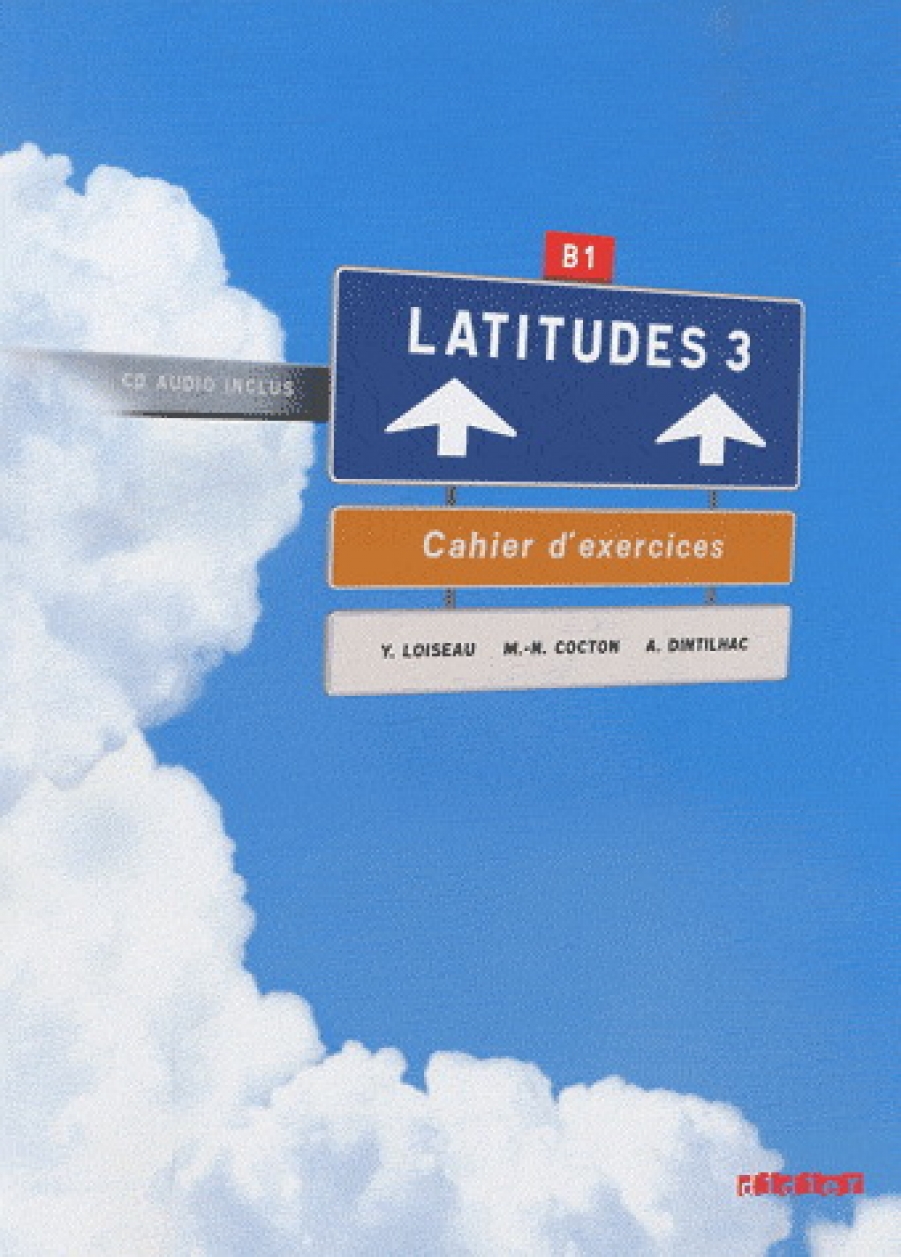 R. Merieux, Y. Loiseau, E. Laine, M.-N. Cocton Latitudes 3 Cahier d'exercices + CD audio 