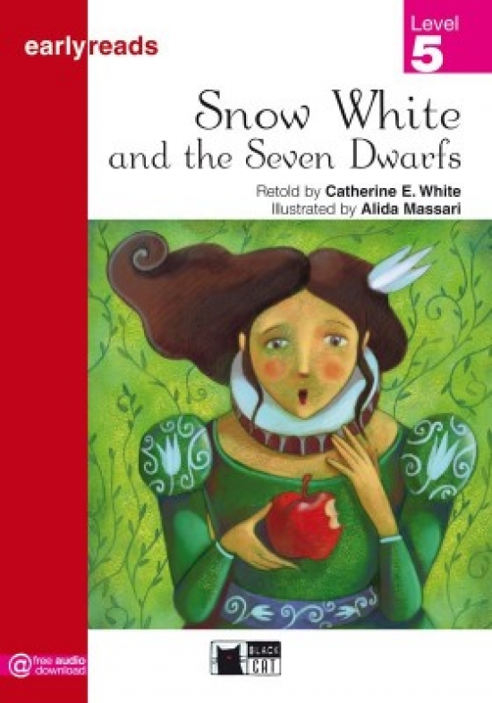 Retold by Catherine E. White Earlyreads Level 5. Snow White and the Seven Dwarfs 