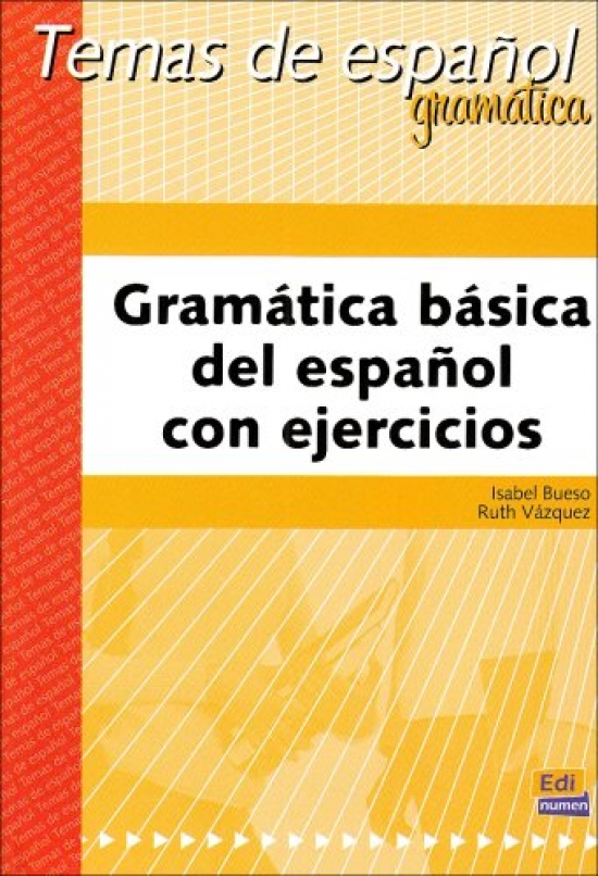 Isabel Bueso y Ruth Vazquez. Gramatica basica del espanol con ejercicios 