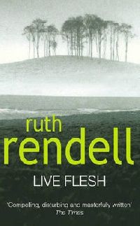 Rendell, Ruth Live flesh ( ) 