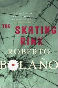 Bolano Roberto The Skating Rink 