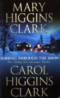 Higgins, Mary Clark, Carol Higgins Dashing through the snow 